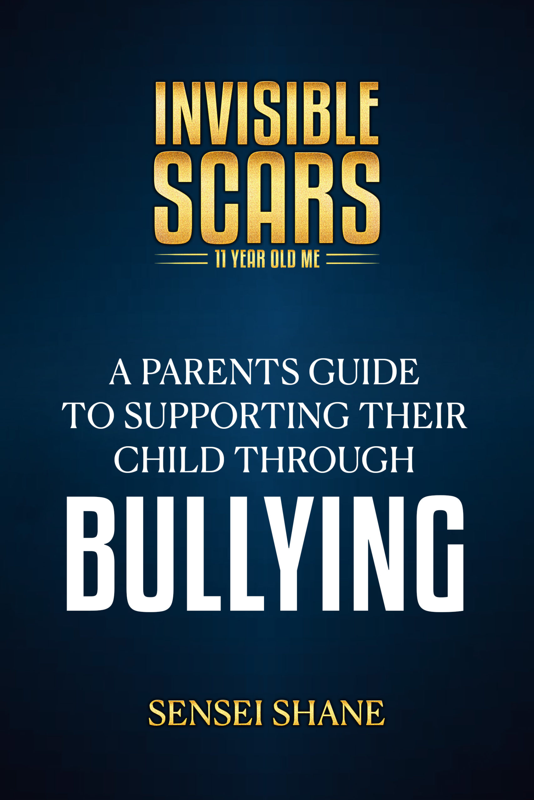 Invisible Scars - 10 Year Old Me.  A Parents Guide to Supporting their Child through Bullying